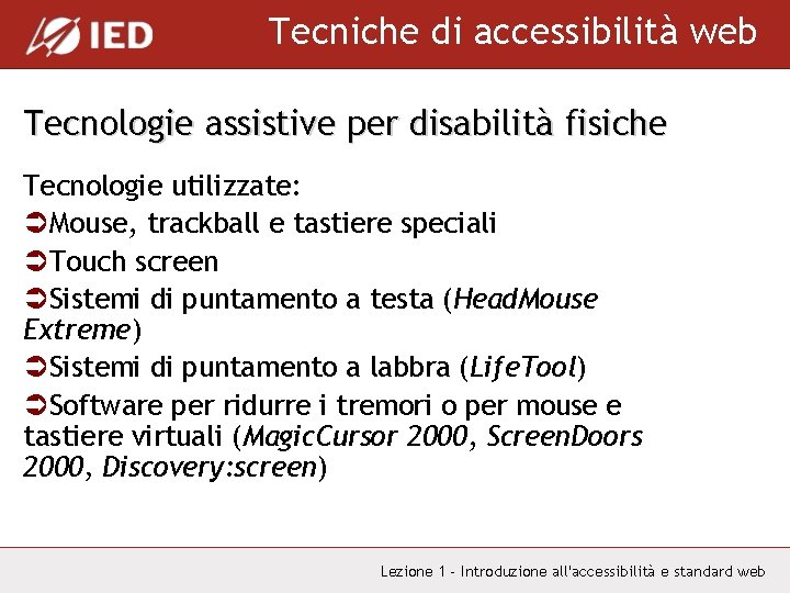 Tecniche di accessibilità web Tecnologie assistive per disabilità fisiche Tecnologie utilizzate: ÜMouse, trackball e