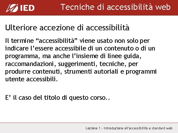 Tecniche di accessibilità web Ulteriore accezione di accessibilità Il termine “accessibilità” viene usato non