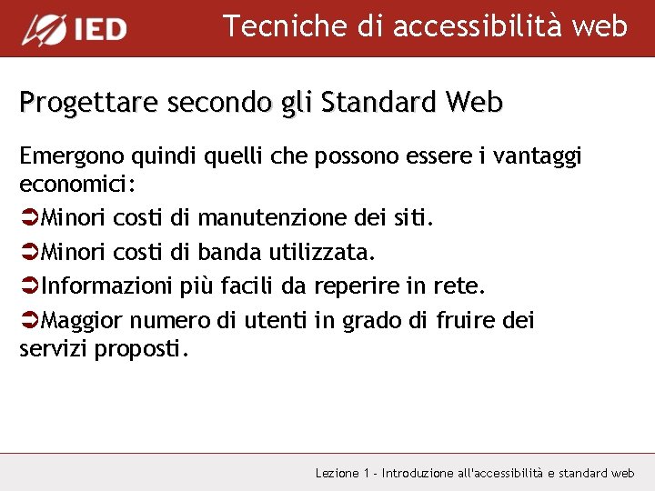 Tecniche di accessibilità web Progettare secondo gli Standard Web Emergono quindi quelli che possono