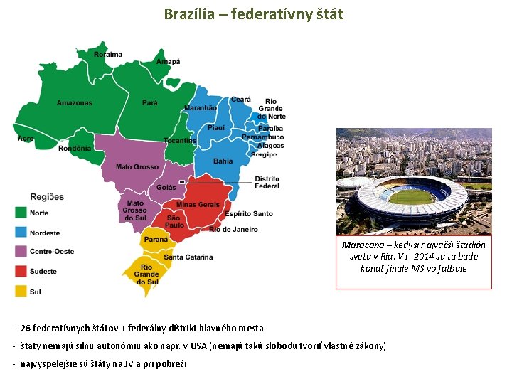 Brazília – federatívny štát Maracana – kedysi najväčší štadión sveta v Riu. V r.
