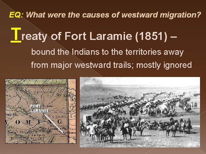 EQ: What were the causes of westward migration? Treaty of Fort Laramie (1851) –