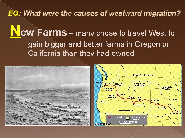 EQ: What were the causes of westward migration? New Farms – many chose to