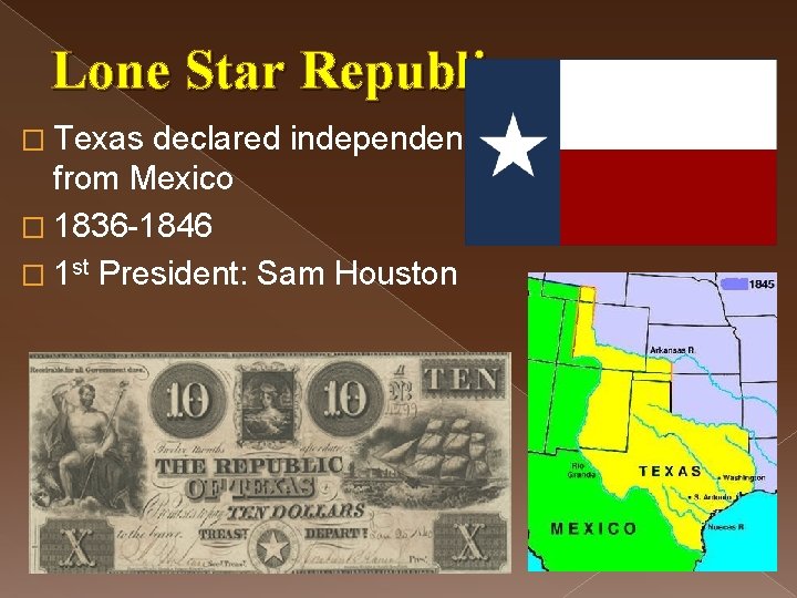 Lone Star Republic � Texas declared independence from Mexico � 1836 -1846 � 1