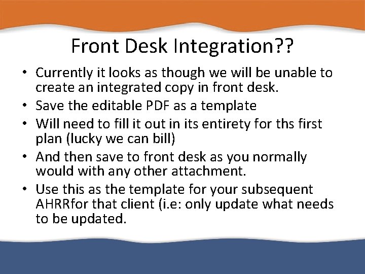 Front Desk Integration? ? • Currently it looks as though we will be unable
