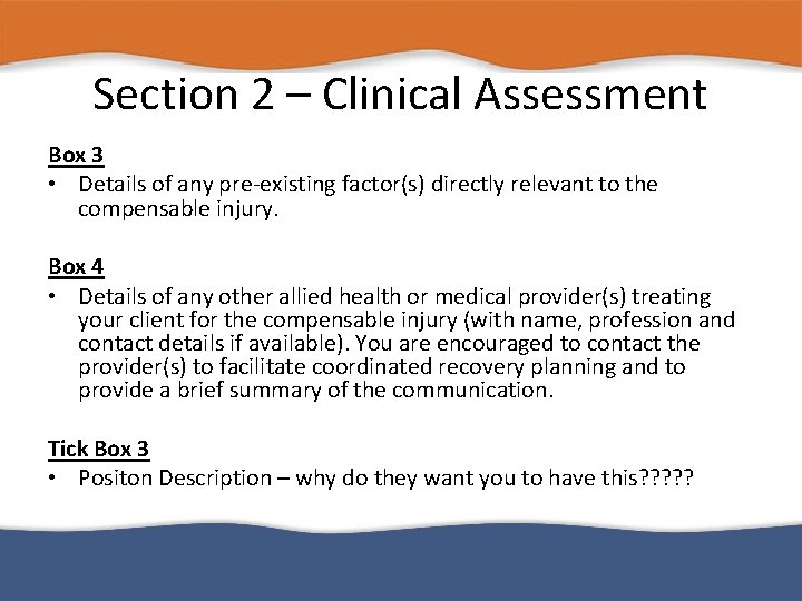 Section 2 – Clinical Assessment Box 3 • Details of any pre-existing factor(s) directly