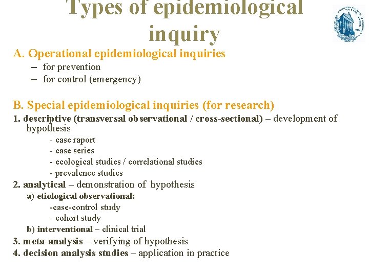 Types of epidemiological inquiry A. Operational epidemiological inquiries – for prevention – for control