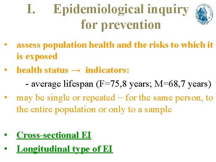 I. Epidemiological inquiry for prevention • assess population health and the risks to which