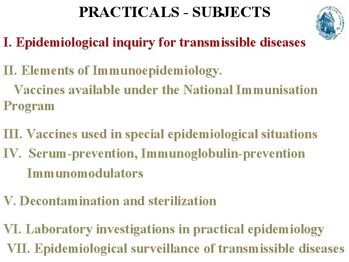 PRACTICALS - SUBJECTS I. Epidemiological inquiry for transmissible diseases II. Elements of Immunoepidemiology. Vaccines