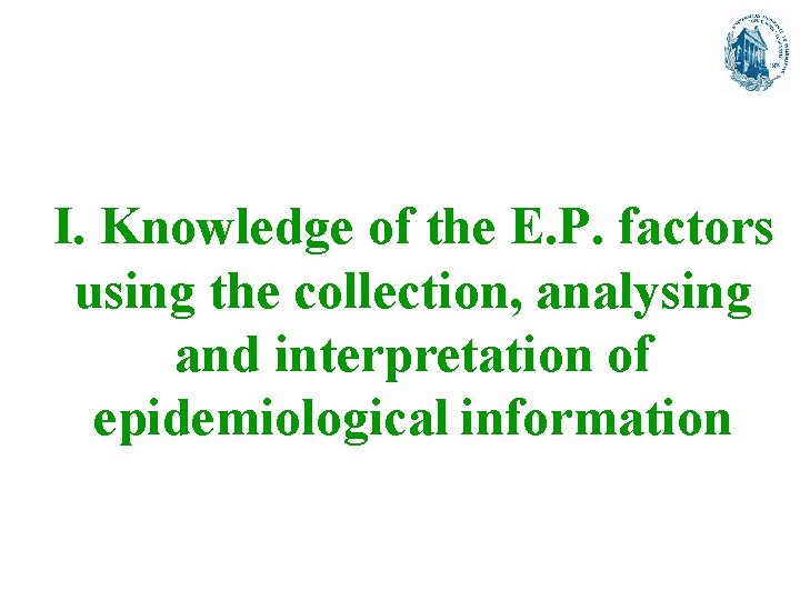 I. Knowledge of the E. P. factors using the collection, analysing and interpretation of