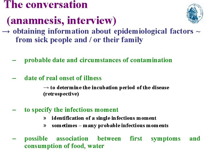 The conversation (anamnesis, interview) → obtaining information about epidemiological factors ~ from sick people