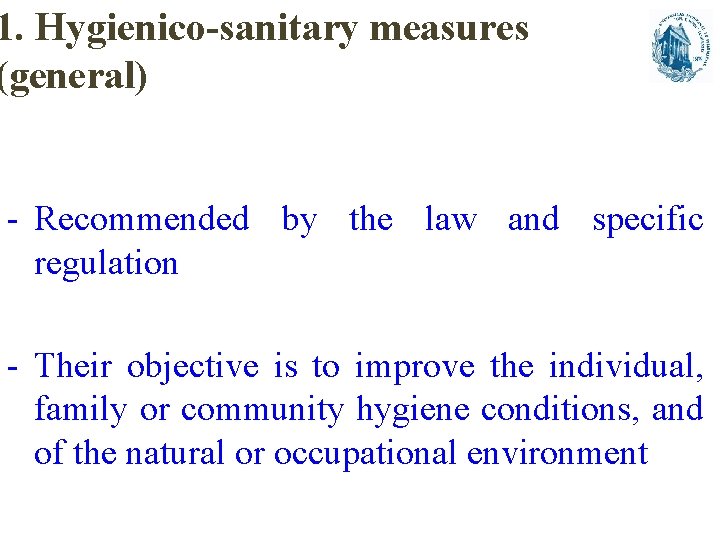 1. Hygienico-sanitary measures (general) - Recommended by the law and specific regulation - Their