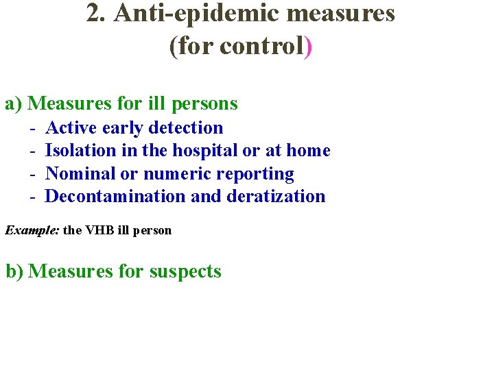 2. Anti-epidemic measures (for control) a) Measures for ill persons - Active early detection