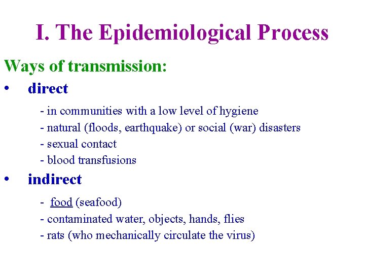 I. The Epidemiological Process Ways of transmission: • direct - in communities with a