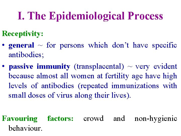 I. The Epidemiological Process Receptivity: • general ~ for persons which don’t have specific