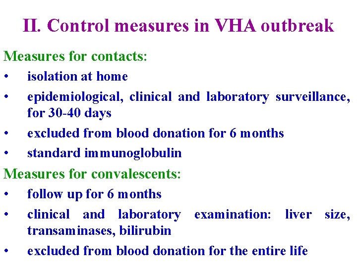 II. Control measures in VHA outbreak Measures for contacts: • • isolation at home