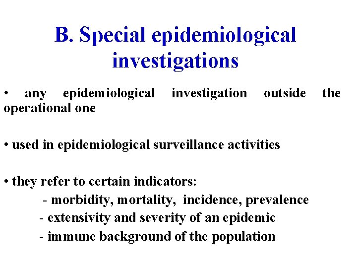 B. Special epidemiological investigations • any epidemiological operational one investigation outside • used in