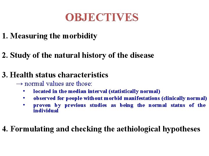 OBJECTIVES 1. Measuring the morbidity 2. Study of the natural history of the disease