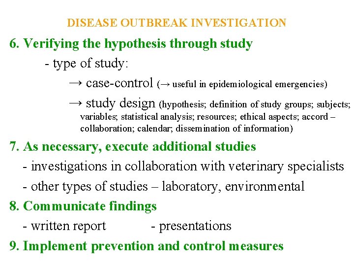 DISEASE OUTBREAK INVESTIGATION 6. Verifying the hypothesis through study - type of study: →