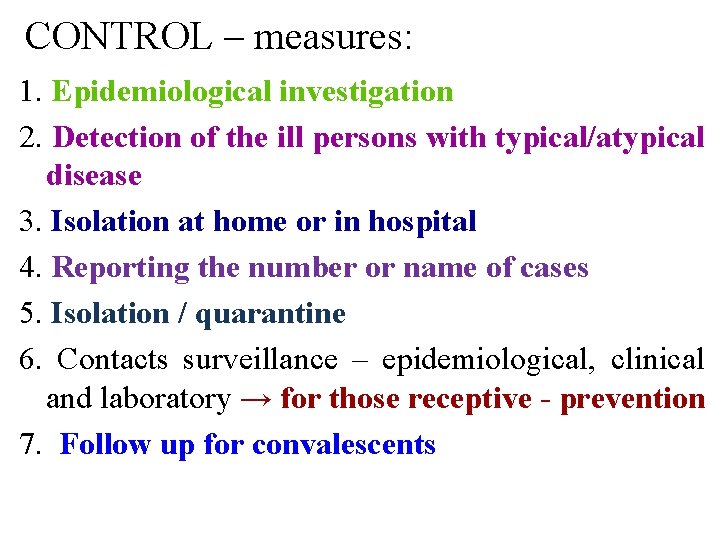 CONTROL – measures: 1. Epidemiological investigation 2. Detection of the ill persons with typical/atypical