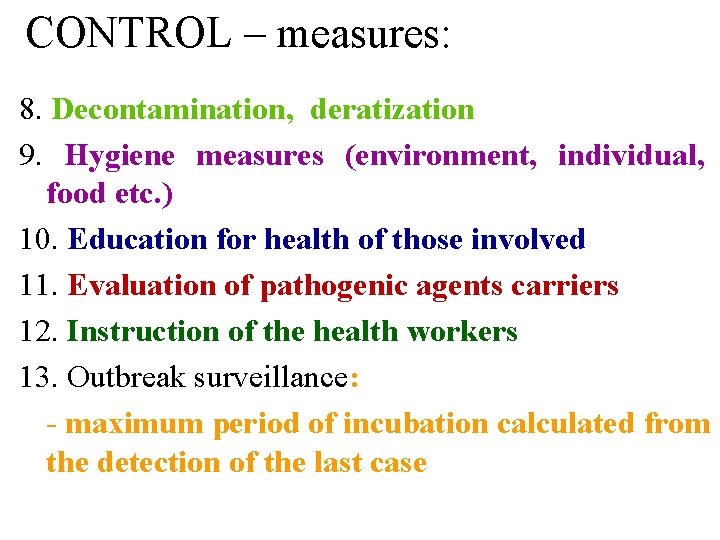 CONTROL – measures: 8. Decontamination, deratization 9. Hygiene measures (environment, individual, food etc. )