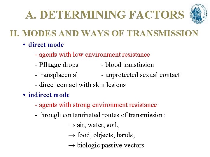 A. DETERMINING FACTORS II. MODES AND WAYS OF TRANSMISSION • direct mode - agents