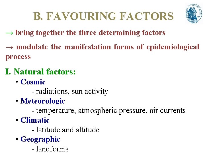 B. FAVOURING FACTORS → bring together the three determining factors → modulate the manifestation