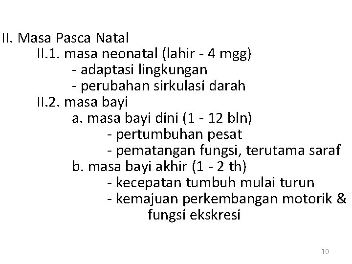 II. Masa Pasca Natal II. 1. masa neonatal (lahir - 4 mgg) - adaptasi