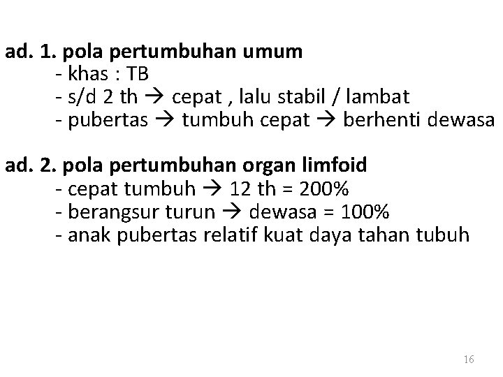 ad. 1. pola pertumbuhan umum - khas : TB - s/d 2 th cepat