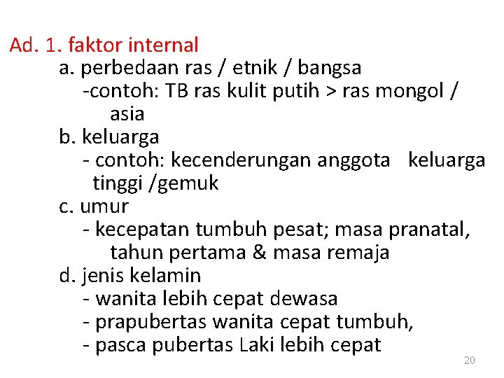 Ad. 1. faktor internal a. perbedaan ras / etnik / bangsa -contoh: TB ras