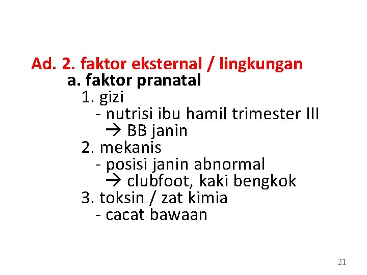 Ad. 2. faktor eksternal / lingkungan a. faktor pranatal 1. gizi - nutrisi ibu