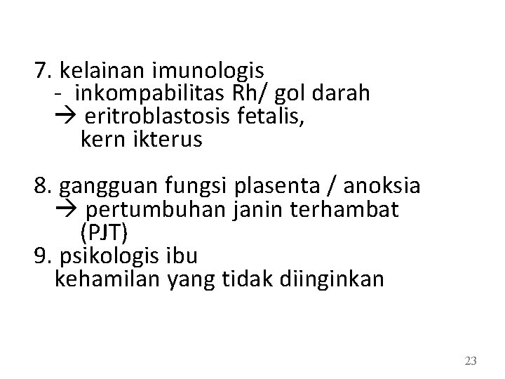 7. kelainan imunologis - inkompabilitas Rh/ gol darah eritroblastosis fetalis, kern ikterus 8. gangguan