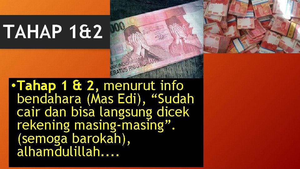 TAHAP 1&2 • Tahap 1 & 2, menurut info bendahara (Mas Edi), “Sudah cair