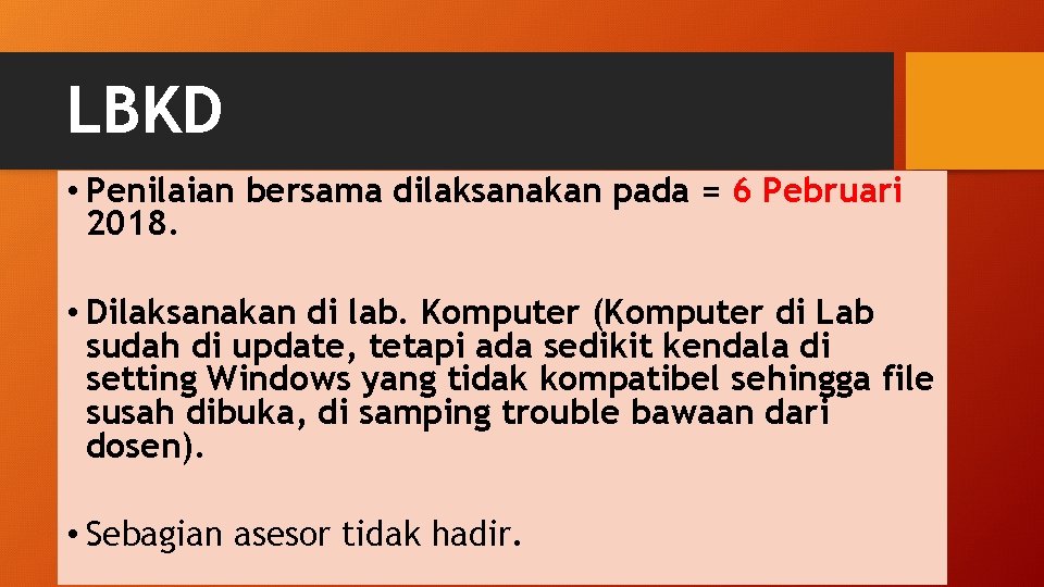 LBKD • Penilaian bersama dilaksanakan pada = 6 Pebruari 2018. • Dilaksanakan di lab.