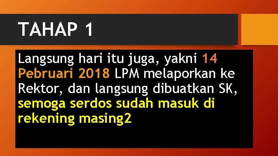 TAHAP 1 Langsung hari itu juga, yakni 14 Pebruari 2018 LPM melaporkan ke Rektor,