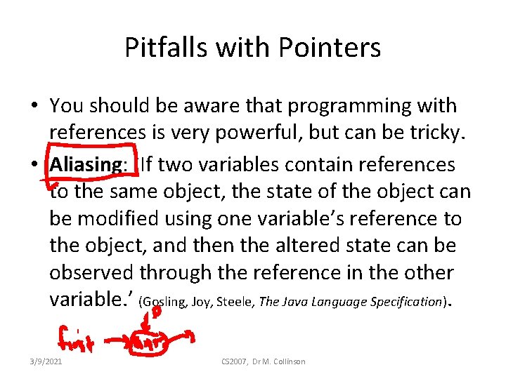 Pitfalls with Pointers • You should be aware that programming with references is very