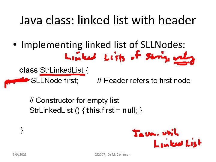 Java class: linked list with header • Implementing linked list of SLLNodes: class Str.