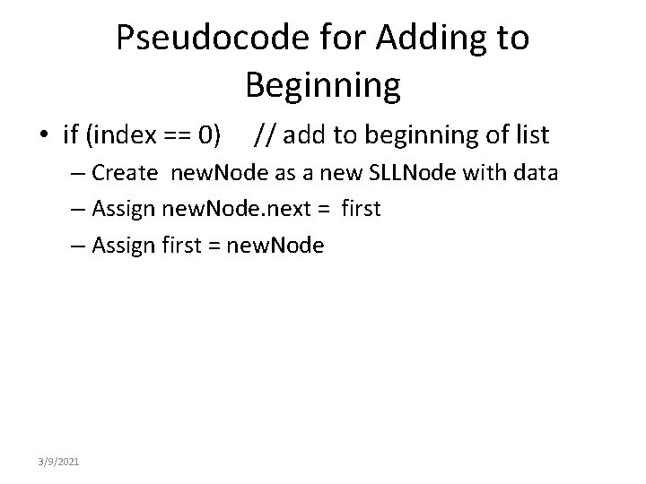 Pseudocode for Adding to Beginning • if (index == 0) // add to beginning Pseudocode for Adding to Beginning • if (index == 0) // add to beginning