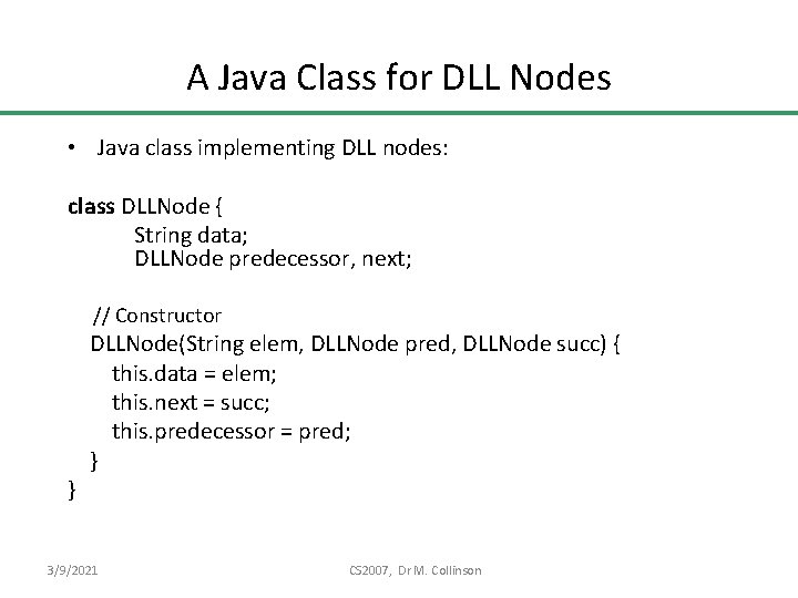 A Java Class for DLL Nodes • Java class implementing DLL nodes: class DLLNode