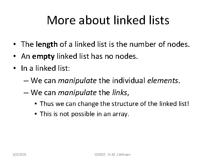 More about linked lists • The length of a linked list is the number More about linked lists • The length of a linked list is the number