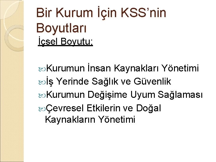 Bir Kurum İçin KSS’nin Boyutları İçsel Boyutu; Kurumun İnsan Kaynakları Yönetimi İş Yerinde Sağlık