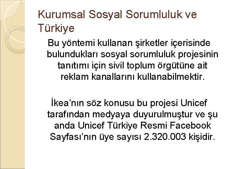Kurumsal Sosyal Sorumluluk ve Türkiye Bu yöntemi kullanan şirketler içerisinde bulundukları sosyal sorumluluk projesinin