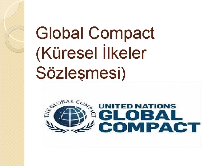 Global Compact (Küresel İlkeler Sözleşmesi) 