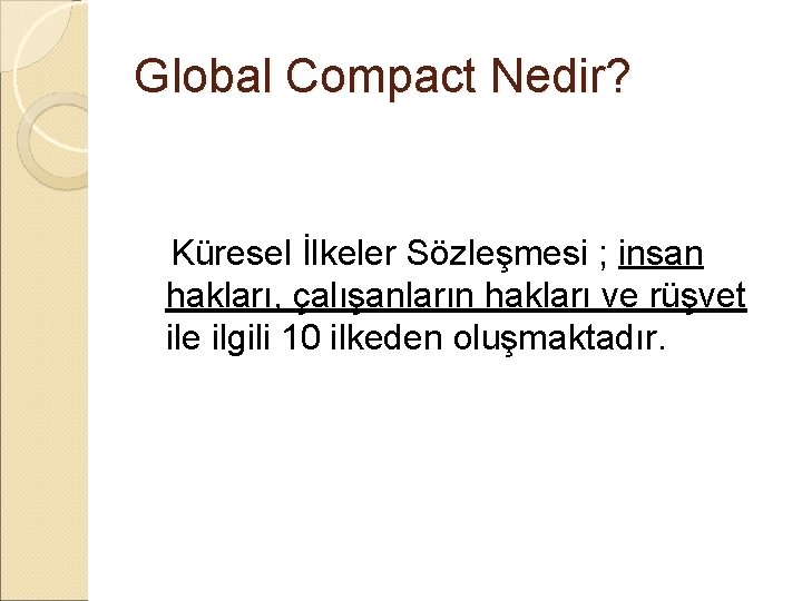 Global Compact Nedir? Küresel İlkeler Sözleşmesi ; insan hakları, çalışanların hakları ve rüşvet ile