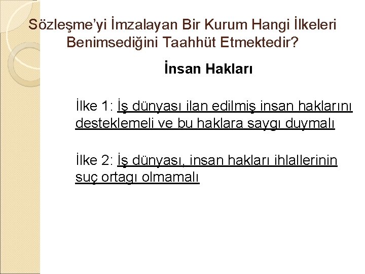 Sözleşme’yi İmzalayan Bir Kurum Hangi İlkeleri Benimsediğini Taahhüt Etmektedir? İnsan Hakları İlke 1: İş