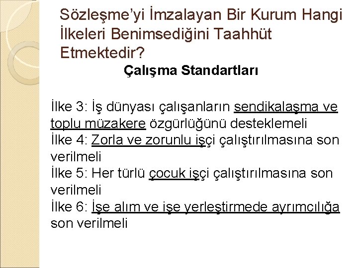 Sözleşme’yi İmzalayan Bir Kurum Hangi İlkeleri Benimsediğini Taahhüt Etmektedir? Çalışma Standartları İlke 3: İş