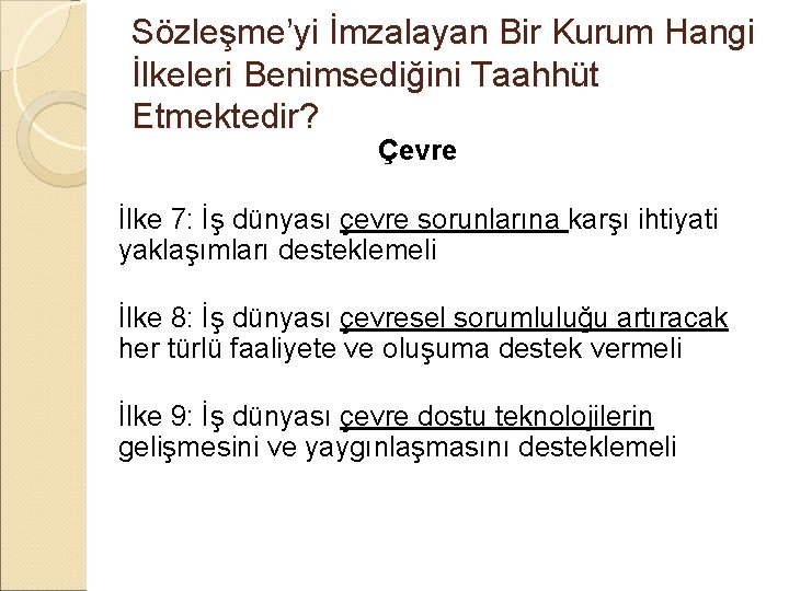 Sözleşme’yi İmzalayan Bir Kurum Hangi İlkeleri Benimsediğini Taahhüt Etmektedir? Çevre İlke 7: İş dünyası