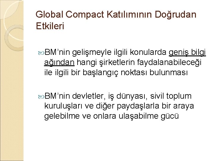 Global Compact Katılımının Doğrudan Etkileri BM’nin gelişmeyle ilgili konularda geniş bilgi ağından hangi şirketlerin