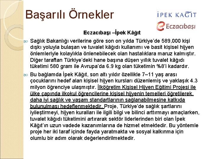 Başarılı Örnekler Eczacıbaşı –İpek Kâğıt Sağlık Bakanlığı verilerine göre son on yılda Türkiye’de 589,