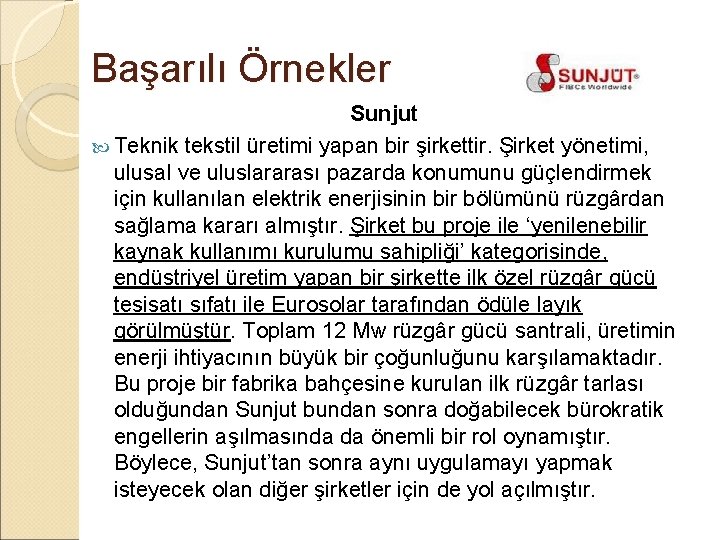 Başarılı Örnekler Sunjut Teknik tekstil üretimi yapan bir şirkettir. Şirket yönetimi, ulusal ve uluslararası