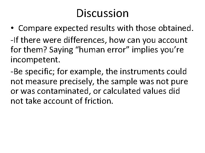 Discussion • Compare expected results with those obtained. -If there were differences, how can
